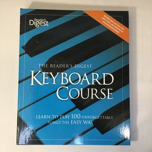 Reader's Digest Keyboard Course : Learn to Play 100 Unforgettable Songs the Easy